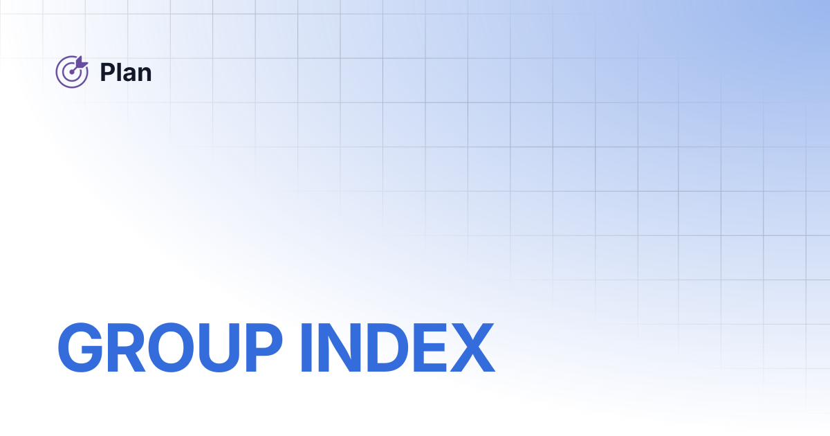 GROUP INDEX | Plan
